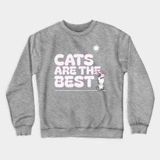 Cats Are The Best Crewneck Sweatshirt